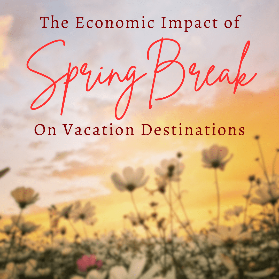 The Economic Impact of Spring Break on Vacation Destinations