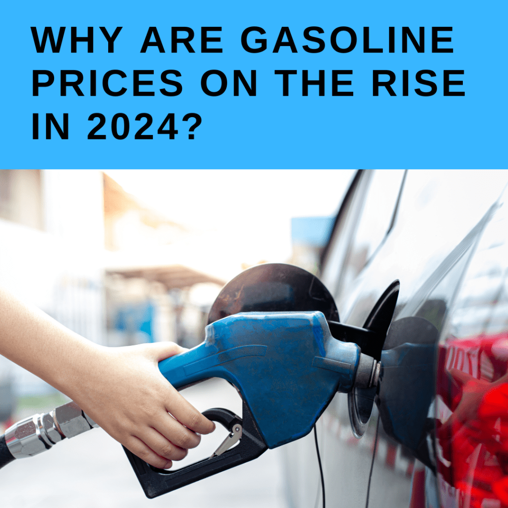 Why are Gasoline Prices on the Rise in 2024?