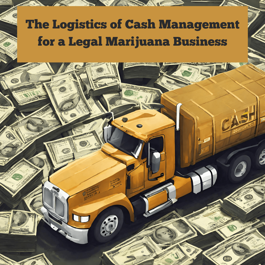 The Logistics of Cash Management for a Legal Marijuana Business