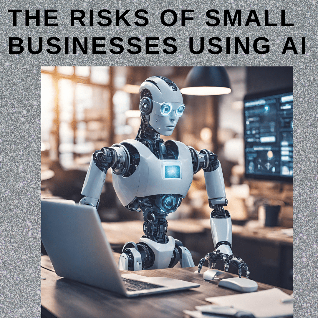 The risks of small businesses using AI