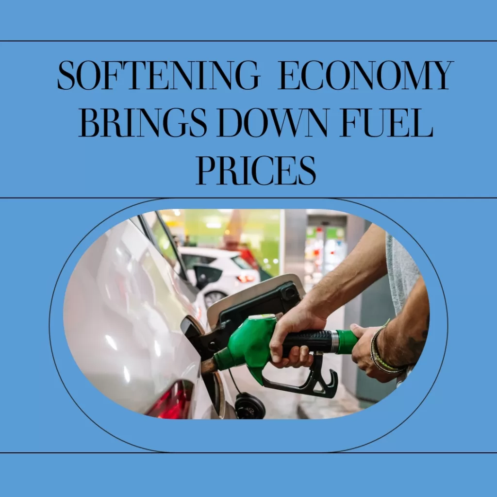 Softening  Economy  Brings Down Fuel Prices 