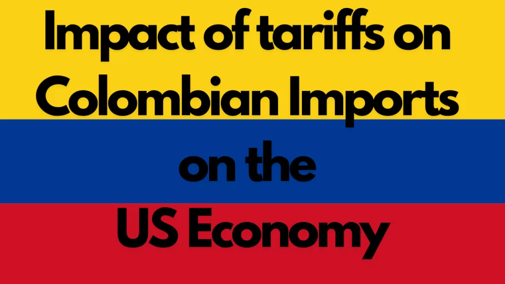 Impact of Tariffs on Imports from Colombia on US Economy