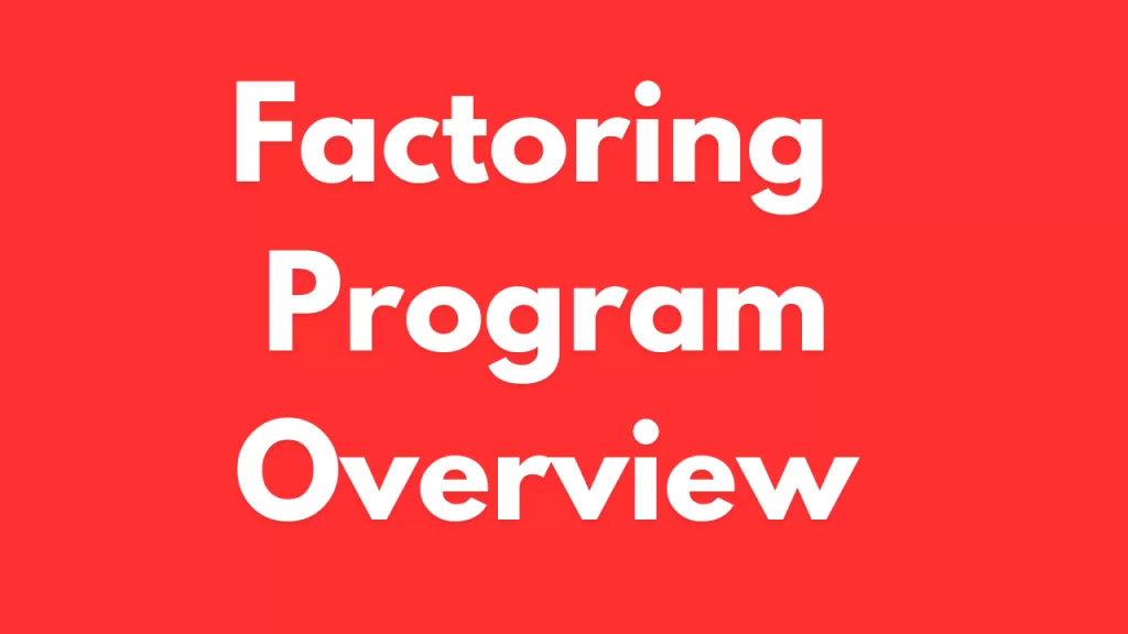 Factoring Program Overview