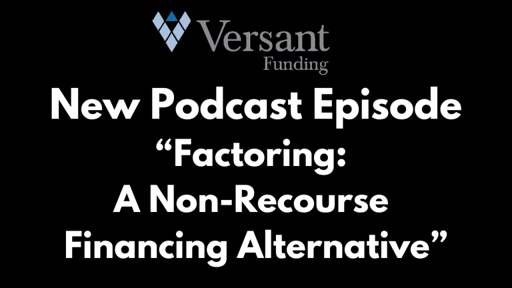 New Podcast Episode - Factoring - A Non-Recourse Financing Alternative